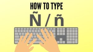 How to Type the Enye Letter (ñ) on Your Computer, Laptop, or Smartphone