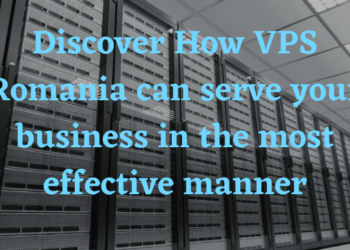 Discover How VPS Romania can serve your business in the most effective manner