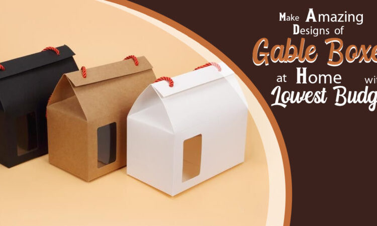 MAKE AMAZING DESIGNS OF GABLE BOXES AT HOME WITH THE LOWEST BUDGET