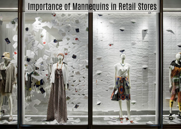 Why is it Important to Have the Appearance of Mannequin for the Retail Store